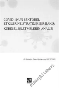Covid-19'un Sektörel Etkilerine Stratejik Bir Bakış: Küresel İşletmelerin Analizi -