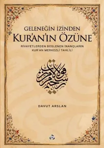 Geleneğin İzinden Kur’an’ın Özüne