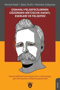 Osmanlı Felsefecilerinin Gözünden Nietzsche Hayatı, Eserleri ve Felsefesi