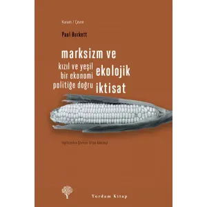 MARKSİZM VE EKOLOJİK İKTİSAT Kızıl ve Yeşil Bir Ekonomi Politiğe Doğru