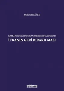 İlamlı İcra Takibinde İcra Mahkemesi Tarafından İcranın Geri Bırakılması