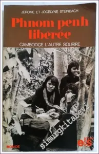 Phnom Penh Libérée : Cambodge l'autre Sourire -