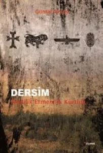 Dersim: Alevilik, Ermenilik, Kürtlük Dersim: Alevilik, Ermenilik, Kürtlük