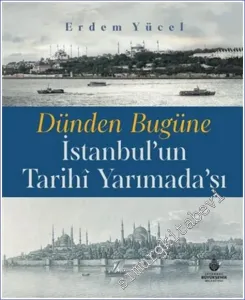 Dünden Bugüne İstanbul'un Tarihi Yarımadası CİLTLİ -         2021
