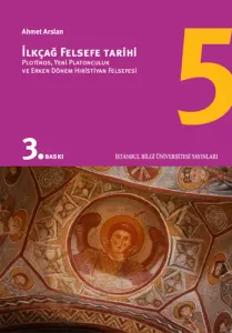 İlkçağ Felsefe Tarihi 5; Plotinos, Yeni Platonculuk ve Erken Dönem Hıristiyan Felsefesi