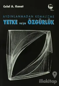 Aydınlanmadan Kemalizme Yetke ve/ya Özgürlük