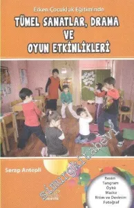 Erken Çocukluk Eğitiminde Tümel Sanatlar: Drama ve Oyun Etkinlikleri -