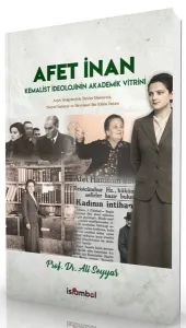 Afet İnan;Kemalist İdeolojinin Akademik Vitrini