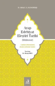 Arap Edebiyat Eleştiri Tarihi ( Muhtasar );Cahiliye Döneminden Modern Döneme Kadar