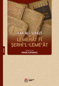 Yâr Ali Şîrâzî ve Lemehât fî şerhi’l-Leme‘ât