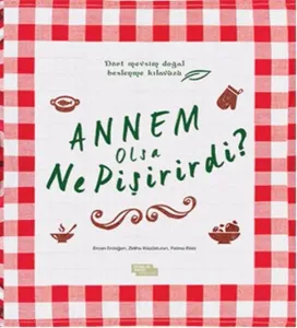 Annem Olsa Ne Pişirirdi?