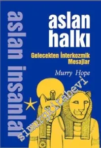 Aslan İnsanlar: Aslan Halkı Gelecekten İnterkozmik Mesajlar  -
