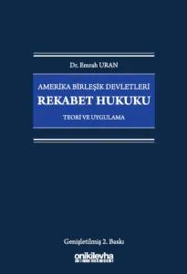 Amerika Birleşik Devletleri Rekabet Hukuku - Teori ve Uygulama