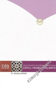 Osmanlı Devleti'nin Son Döneminde Bir Üst Kurul Daru'l - Hikmeti'l - İslamiye ( 1918-1922 ) -