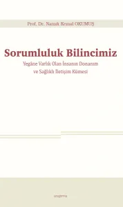 Sorumluluk Bilincimiz;Yegâne Varlık Olan İnsanın Donanım ve Sağlıklı İletişim Kümesi