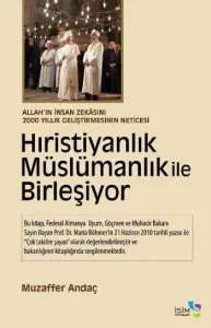 Hıristiyanlık Müslümanlık İle Birleşiyor Hıristiyanlık Müslümanlık İle Birleşiyor
