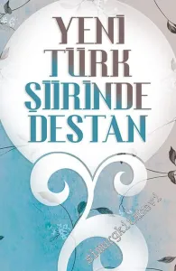 Yeni Türk Şiirinde Destan -