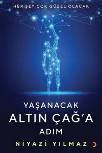 Yaşanacak Altın Çağ'a Adım