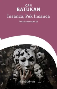 İnsanca, Pek İnsanca
