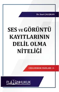 Ses ve  Görüntü Kayıtların Delil Olma Niteliği