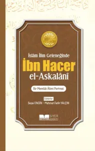 İslam İlim Geleneğinde İbn Hacer El Askalani;Bir Memlük Alimi Portresi