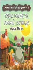 Ailemle Mini Mini Hikayeler-6 Tarla Faresi Ve Sevimli Tavuklar