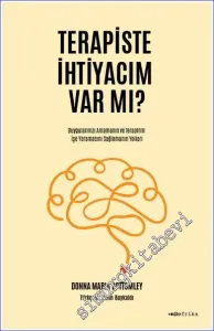 Terapiste İhtiyacım Var mı : Duygularınızı Anlamanın ve Terapinin İşe Yaramasını Sağlamanın Yolları -