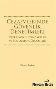 Cezaevlerinde Güvenlik Denetimleri  Operasyonel Standartlar ve Performans Ölçümleri