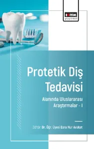 Protetik Diş Tedavisi Alanında Uluslararası Araştırmalar –I