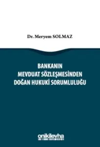 Bankanın Mevduat Sözleşmesinden Doğan Hukuki Sorumluluğu