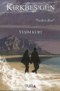 Kırkbeş Gün "Neden Ben"