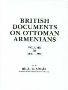 British Documents On Ottoman Armenians, Volume III (1891-1895)