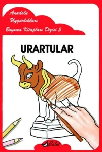 Urartular; Anadolu Uygarlıkları Boyama Kitapları Dizisi 5