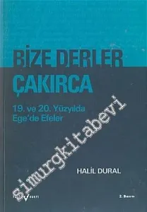Bize Derler Çakırca: 19. ve 20. Yüzyılda Ege'de Efeler -