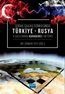 Soğuk Savaş Sonrasında Türkiye - Rusya İlişkilerinde Karadeniz Faktörü