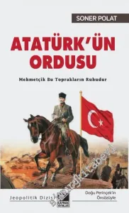 Atatürk’ün Ordusu : Mehmetçik Bu Toprakların Ruhudur -