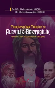 Türkistan'dan Türkiye'ye Alevilik-Bektaşilik; Dinler Tarihi Açısından Bir Yaklaşım