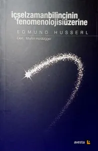 İçsel Zaman Bilincinin Fenomenolojisi Üzerine Edmund Husserl