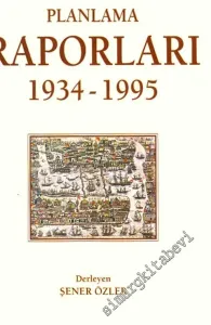 Cumhuriyet Dönemi İstanbul Planlama Raporları 1934 - 1995  -
