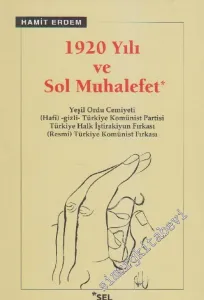 1920 Yılı ve Sol Muhalefet : Yeşil Ordu Cemiyeti Hafi -gizli- Türkiye Komünist Partisi Türkiye Halk İştirakiyun Fırkası (Resmi) Türkiye Komünist Fırkası -         2019