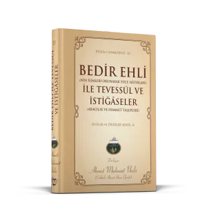 Bedir Ehli İle Tevessül ve İstiğaseler