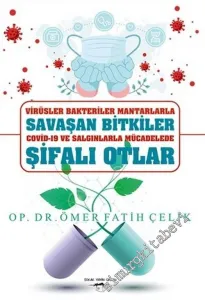 Virüsler Bakteriler Mantarlarla Savaşan Bitkiler Covid-19 ve Salgınlarla Mücadelede Şifalı Otlar -        2020