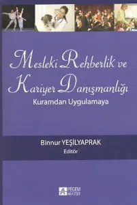 Mesleki Rehberlik ve Kariyer Danışmanlığı; Kuramdan Uygulamaya