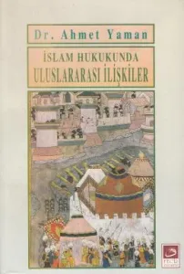 İslam Hukukunda Uluslararası İlişkiler İslam Hukukunda Uluslararası İlişkiler