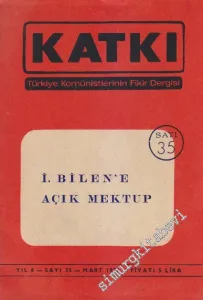 Katkı - Türkiye Komünistlerinin Fikir Dergisi - Dosya: İ. Bilen'e Açık Mektup - Sayı: 35    8  Mart
