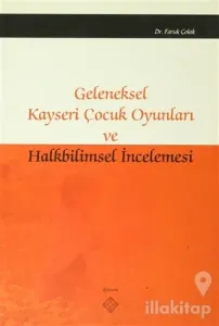 Geleneksel Kayseri Çocuk Oyunları ve Halkbilimsel İncelemesi