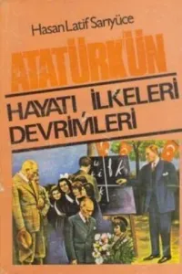 Atatürk'ün Hayatı, İlkeleri Devrimleri