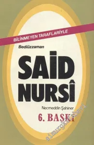Bilinmeyen Taraflariyle Said Nursi  -