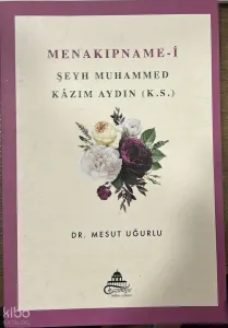 Menakıpname-i Şeyh Muhammed Kâzım Aydın (K.S.)
