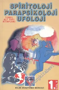Spiritoloji Parapsikoloji Ufoloji: Temel Alt Yapı Kitapları - Cilt 1 -